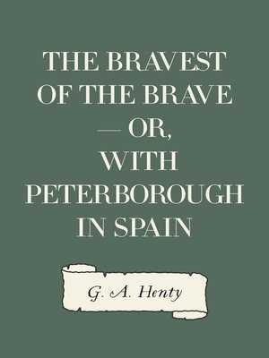 cover image of The Bravest of the Brave — or, with Peterborough in Spain